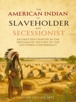 cover image of The American   Indian as Slaveholder  and Secessionist